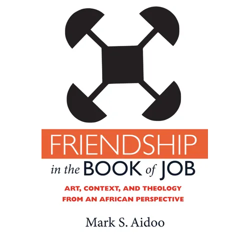 Friendship in the Book of Job: Art, Context, and Theology from an African Perspective