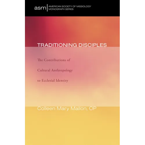 Traditioning Disciples: The Contributions of Cultural Anthropology to Ecclesial Identity