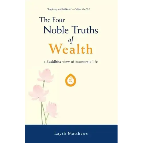 The Four Noble Truths of Wealth: A Buddhist View of Economic Life