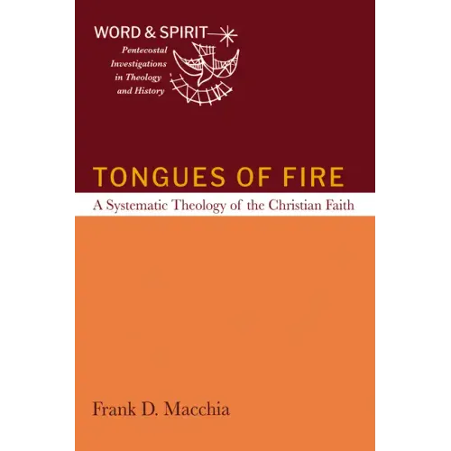 Tongues of Fire: A Systematic Theology of the Christian Faith