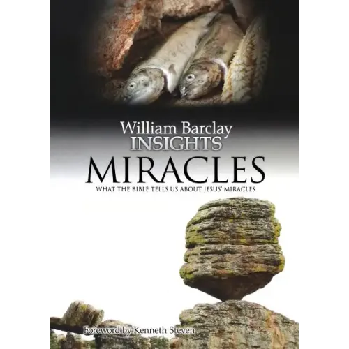 Miracles: What the Bible Tells Us about Jesus' Miracles