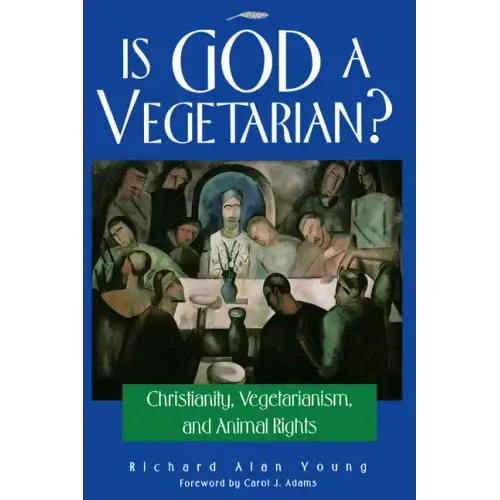 Is God a Vegetarian?: Christianity, Vegetarianism, and Animal Rights