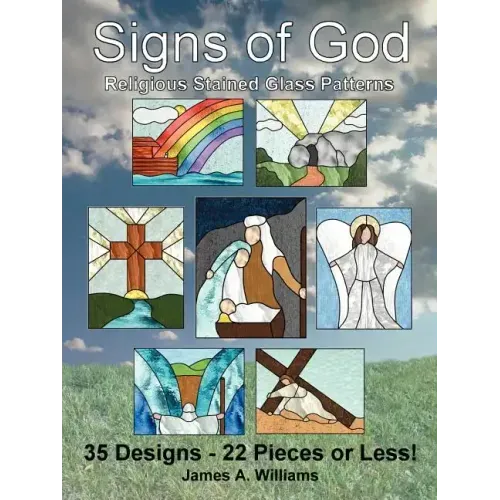 Signs of God Religious Stained Glass Patterns: 35 Designs - 22 Pieces or Less!