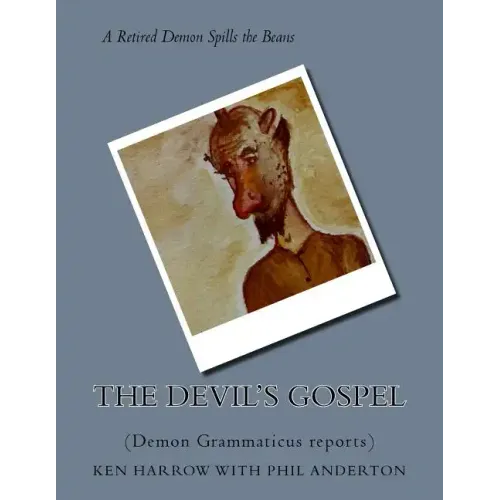 The Devil's Gospel: (Demon Grammaticus reports)