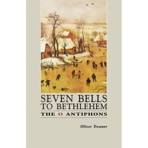 Seven Bells to Bethlehem: The O Antiphons