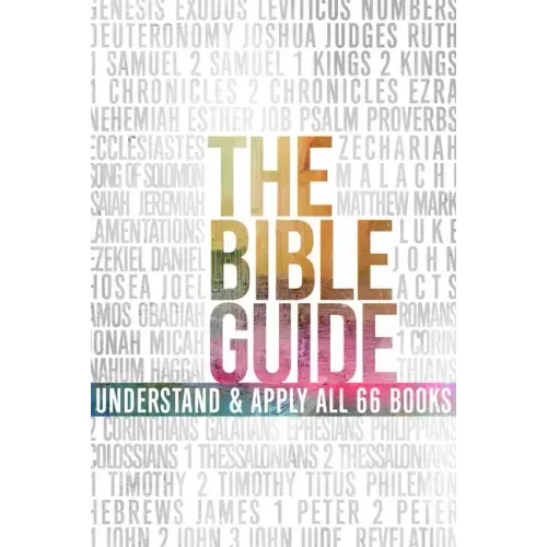 The Bible Guide: A Concise Overview of All 66 Books