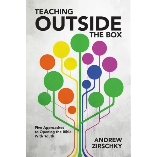 Teaching Outside the Box: Five Approaches to Opening the Bible with Youth