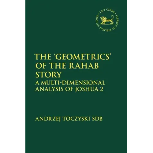 The 'Geometrics' of the Rahab Story: A Multi-Dimensional Analysis of Joshua 2