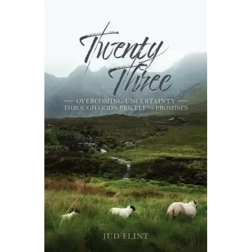 Twenty-Three: Overcoming Uncertainty Through God's Priceless Promises