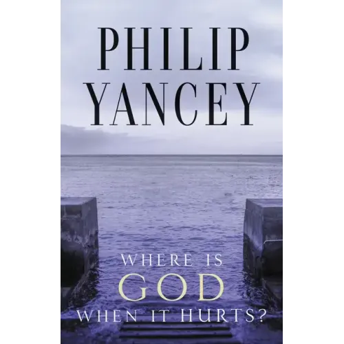 Where Is God When It Hurts?: Your Pain Is Real . . . When Will It End?