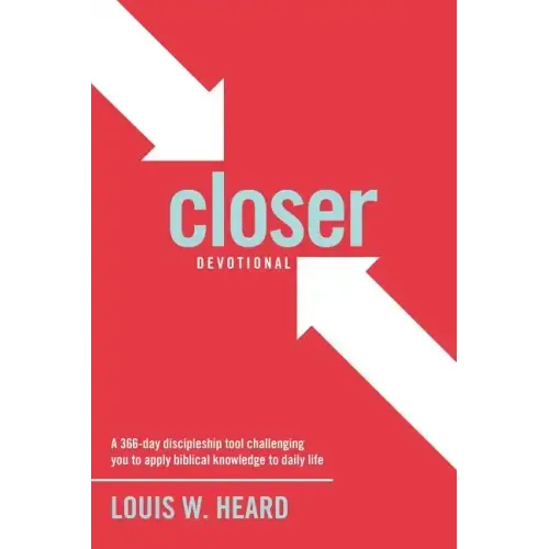 Closer Devotional: A 366 day discipleship tool challenging you to apply biblical knowledge to daily life