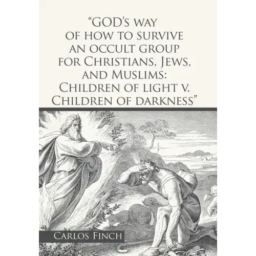 "God's Way of How to Survive an Occult Group for Christians, Jews, and Muslims: Children of Light V. Children of Darkness"