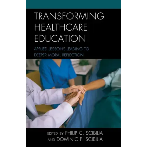 Transforming Healthcare Education: Applied Lessons Leading to Deeper Moral Reflection