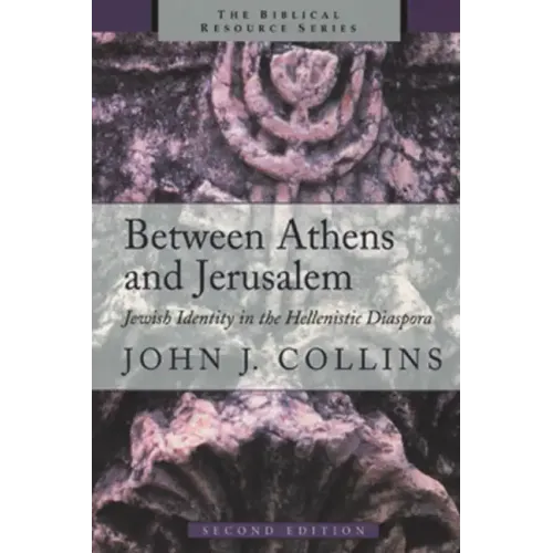 Between Athens and Jerusalem: Jewish Identity in the Hellenistic Diaspora