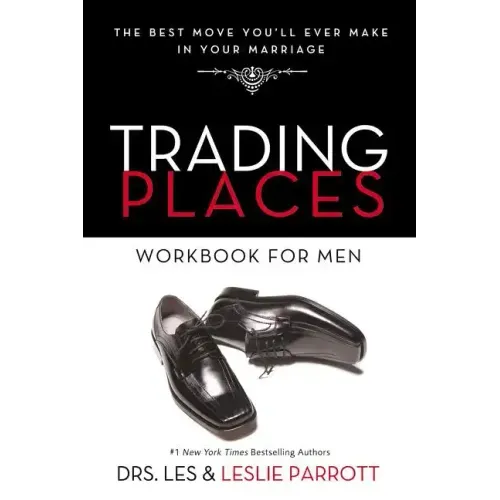 Trading Places Workbook for Men: The Best Move You'll Ever Make in Your Marriage