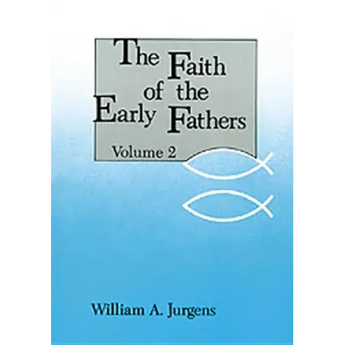 Faith of the Early Fathers: Volume 2