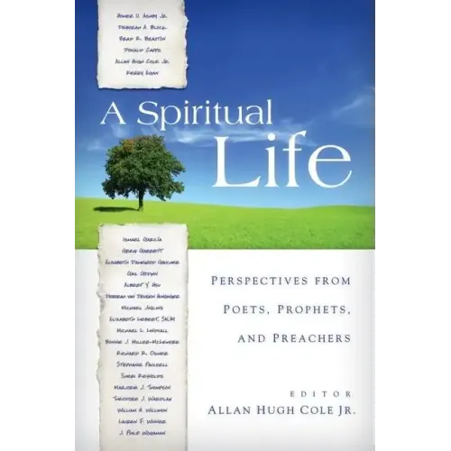 A Spiritual Life: Perspectives from Poets, Prophets, and Preachers