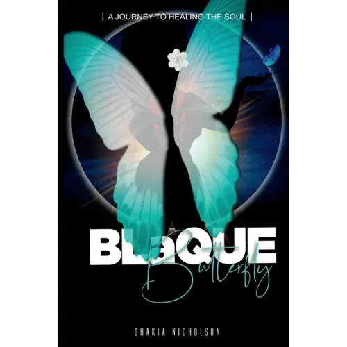 Blaque Butterfly: A Journey to Healing the Soul