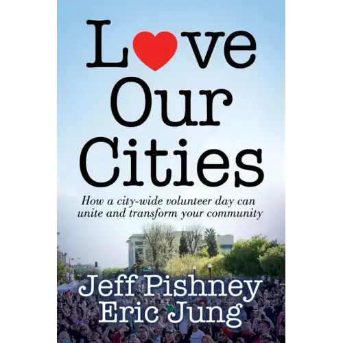 Love Our Cities: How a City-Wide Volunteer Day Can Unite and Transform Your Community