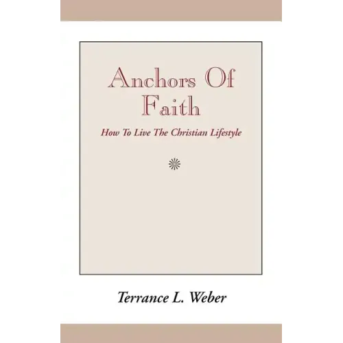 Anchors of Faith: How to Live the Christian Lifestyle