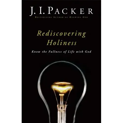 Rediscovering Holiness: Know the Fullness of Life with God