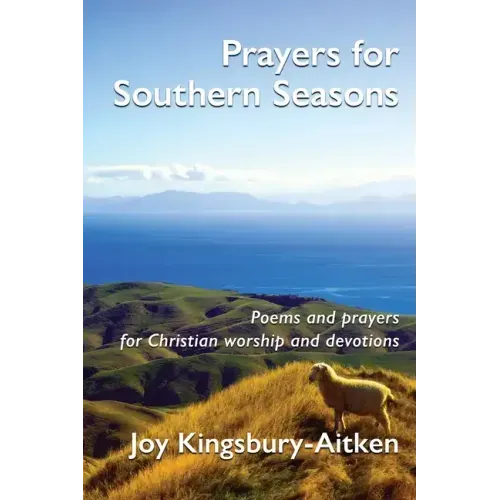 Prayers for Southern Seasons: Poems and Prayers for Christian Worship and Devotions