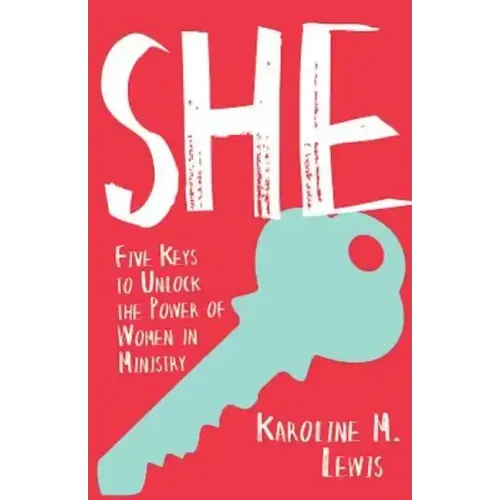 She: Five Keys to Unlock the Power of Women in Ministry