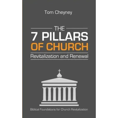 The Seven Pillars of Church Revitalization & Renewal
