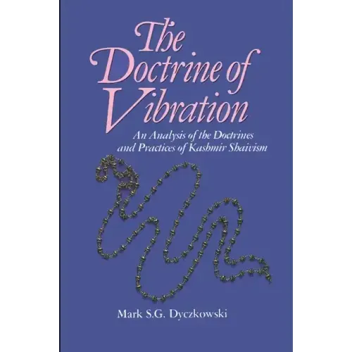The Doctrine of Vibration: An Analysis of the Doctrines and Practices Associated with Kashmir Shaivism