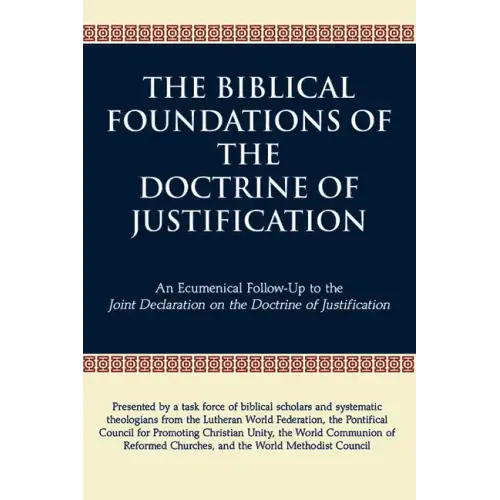 The Biblical Foundations of the Doctrine of Justification: An Ecumenical Follow-Up to the Joint Declaration on the Doctrine of Justification