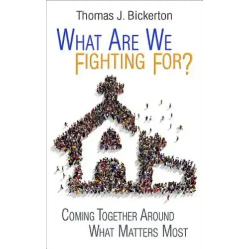 What Are We Fighting For?: Coming Together Around What Matters Most