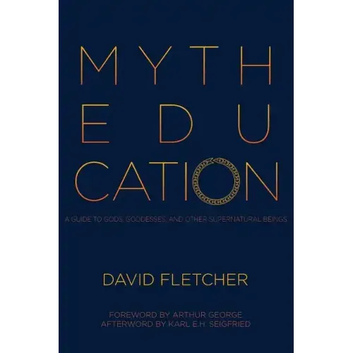 Myth Education: A Guide to Gods, Goddesses, and Other Supernatural Beings