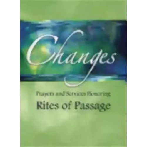Changes: Prayers and Services Honoring Rites of Passage