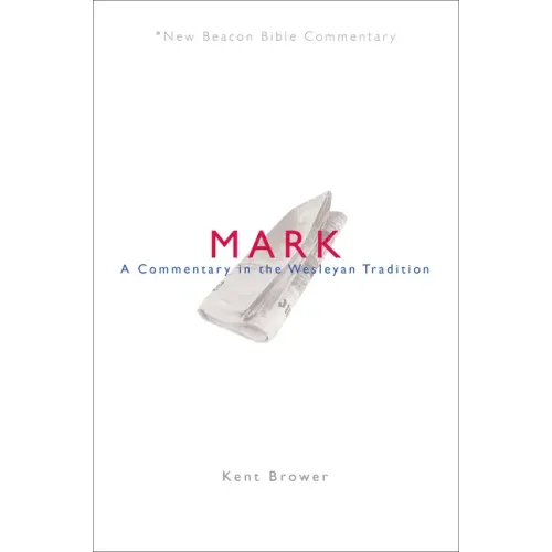 Nbbc, Mark: A Commentary in the Wesleyan Tradition