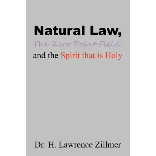 Natural Law, The Zero Point Field, and the Spirit that is Holy