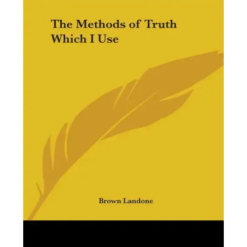 The Methods of Truth Which I Use