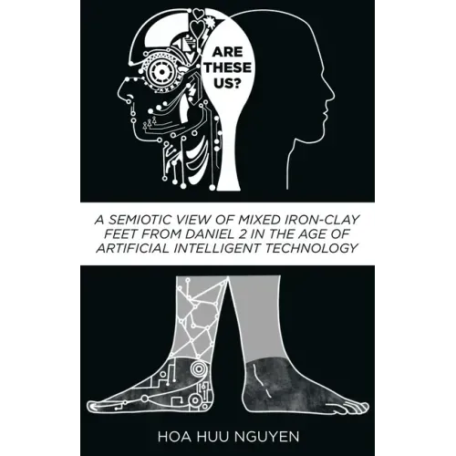 Are "These" Us?: A Semiotic View of Mixed Iron-Clay Feet from Daniel 2 in the Age of Artificial Intelligent Technology