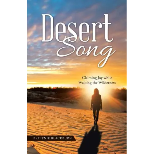 Desert Song: Claiming Joy while Walking the Wilderness