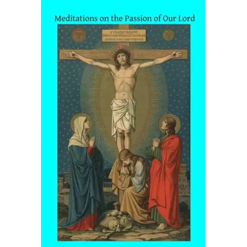 Meditations on the Passion of Our Lord