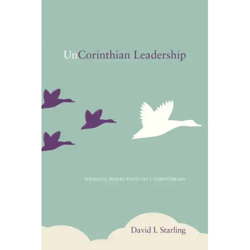 Uncorinthian Leadership: Thematic Reflections on 1 Corinthians