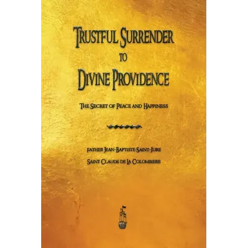 Trustful Surrender to Divine Providence: The Secret of Peace and Happiness