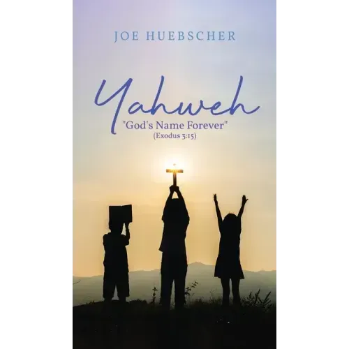 Yahweh: "God's Name Forever" (Exodus 3:15)