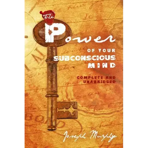 The Power of Your Subconscious Mind: Complete and Unabridged