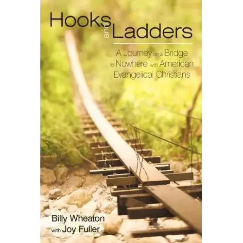 Hooks and Ladders: A Journey on a Bridge to Nowhere with American Evangelical Christians