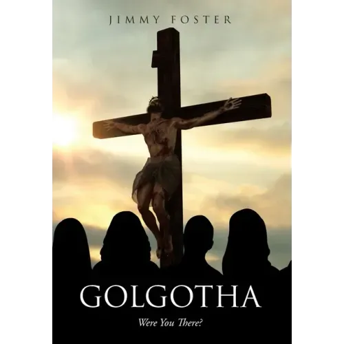 Golgotha: Were You There?