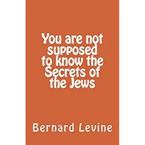 You Are Not Supposed to Know the Secrets of the Jews