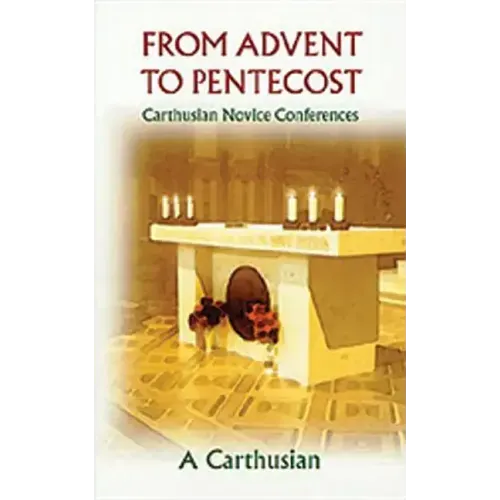 From Advent to Pentecost: Carthusian Novice Conferences Volume 188