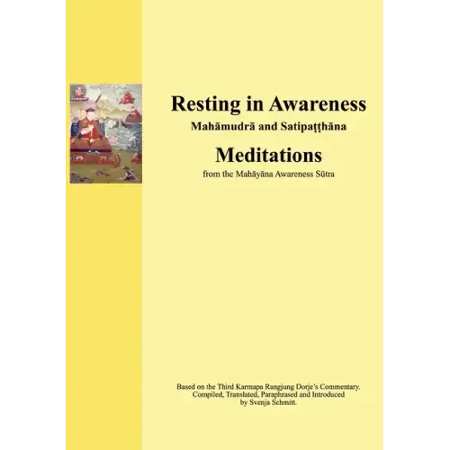 Resting in Awareness: Mahamudra and Satipatthana. Meditations