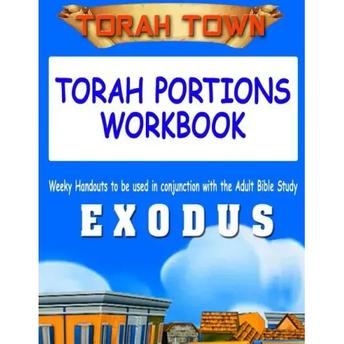 Torah Town Torah Portions Workbook EXODUS: Torah Town Torah Portions Workbook EXODUS