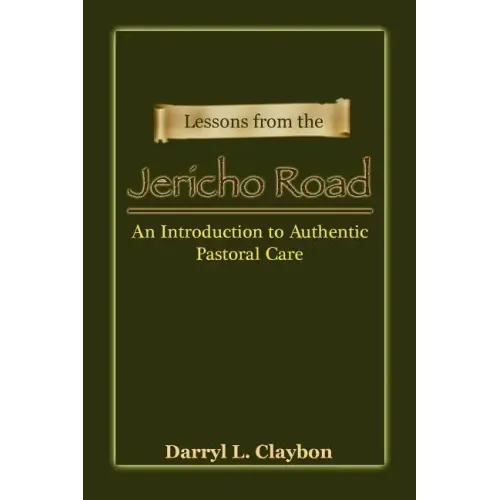 Lessons from the Jericho Road: An Introduction to Authentic Pastoral Care